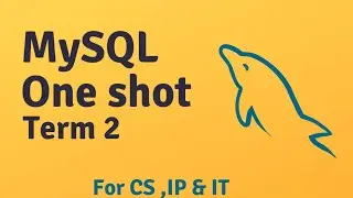 MySQL one shot Term 2 CBSE|| For CS, IP, IT || Saral Programming