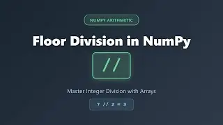 Floor Division in NumPy | Master the // Operator for Integer Division