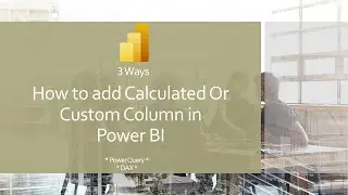 3 ways to add calculated or custom column in Power Bi