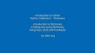 Introduction to Dictionary - Creating and using Dictionary Using keys, dict() and fromkeys()