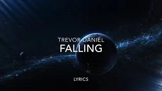 Trevor Daniel- Falling (Lyrics)