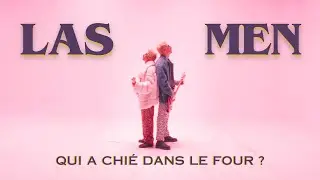 LAS MEN - QUI A CH*É DANS LE FOUR ? (Clip Officiel)