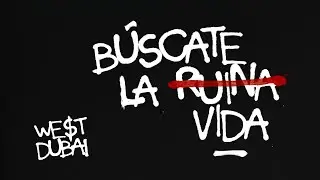 WE$T DUBAI - BUSCATE LA VIDA (Prod. Arcones)