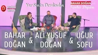 Bahar Doğan & Uğur Sofu & Ali Yusuf Doğan - Yar Senin Derdinden