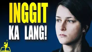 BAGO ka Mamatay sa INGGIT,  Panoorin Ito: Motivational Video Series