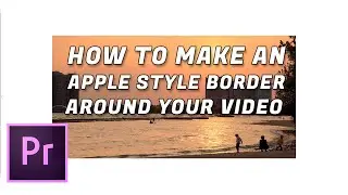 How to Make a Thick Border Around Your Videos in Premiere Pro