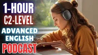 1 Hour C2 Advanced English Listening Practice || Learn English with Listening Practice