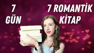 7 Günde 7 Romantik Kitap Okudum!