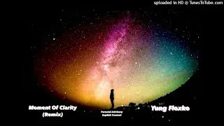 Yung Floxko - Moment Of Clarity(Remix) (OFFICIAL AUDIO)