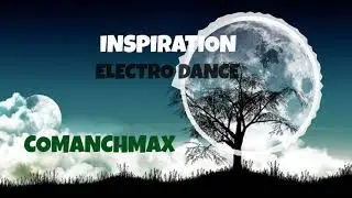COMANCHMAX -INSPIRATION/ELECTRO DANCE