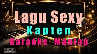 Karaoke Kapten- Lagu Sexy (Tanpa Vocal)