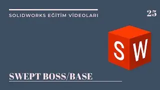 25- SWEPT BOSS/BASE (SOLIDWORKS EĞİTİM VİDEOLARI)