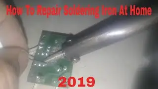 How To Repair Soldering Iron At Home 2019