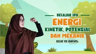 Belajar IPA - Energi Kinetik, Potensial dan Mekanik Kelas 7 SMP/MTs #Energi #energikinetik
