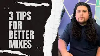 3 Tips For Better Mixes