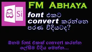 How to convert any font to FM Abhaya(2021)