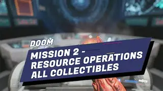 DOOM - Mission 2 Resource Operations - Collectibles, Secrets, Locations Guide