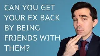 Can You Get Your Ex Back By Being Friends With Them?