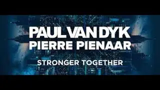 Paul van Dyk Pierre Pienaar - Stronger Together [Extended Mix]