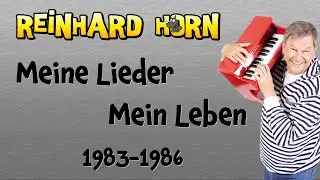 Reinhard Horn – Meine Lieder – Mein Leben – 1983–1986