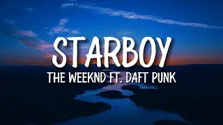 The Weeknd - Starboy (Lyrics) ft. Daft Punk