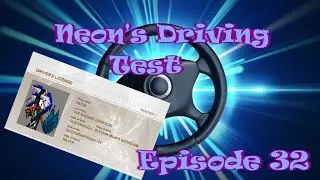 Neon's Driving Test Episode 32