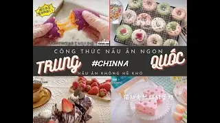 TIK TOK(4)- NẤU ĂN KHÔNG HỀ KHÓ - ĐỒ ĂN VẶT TRUNG QUỐC CỰC NGON MÀ DỄ LÀM.