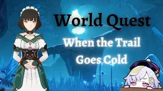 Genshin Impact When The Trail Goes Cold [WORLD QUEST]