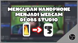 Merubah Smartphone menjadi Webcam di OBS Studio-Tutorial OBS
