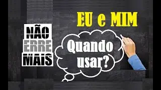 Quando usar os Pronomes "EU" e "MIM"?