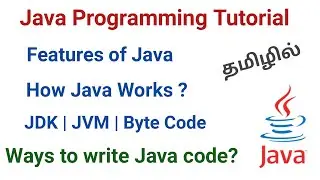 2) Java and its features | How Java works | JDK | JVM | Byte Code | Tamil | Ways to write Java code