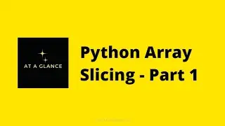 Python Array Slicing - Part 1  | At A Glance! | 