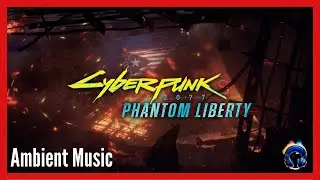 Cyberpunk 2077 Phantom Liberty - Ambient Music - Original Soundtrack - 4K