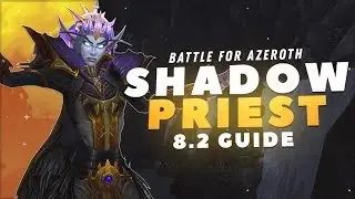 Shadow Priest Guide: Patch 8.2