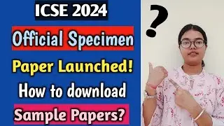 ICSE 2024 Official Specimen paper Released! | How to download Specimen Paper? | Class 10