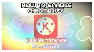 HOW TO ENABLE CHROMA KEY IN KINEMASTER 100% WORKING (IN ENGLISH)