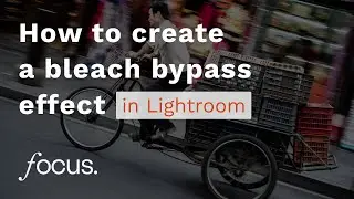 How to create a bleach bypass effect in Adobe Lightroom