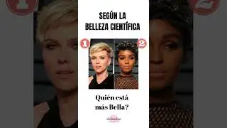 Belleza Cientifica-¿Quien está más Bella? RESPONDE!!!