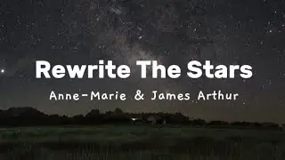 Anne-Marie & James Arthur - rewrite the stars [lyrics]