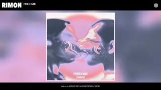 RIMON - feed me (Audio)