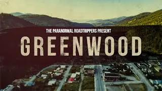 Greenwood | A Paranormal Investigation Filmed In British Columbia, Canada