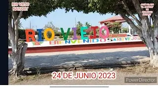 RECORRIDO POR RIO VIEJO NAYARIT EL 24 DE JUNIO 2023