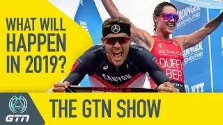 What Will Happen In Triathlon In 2019? | The GTN Show Ep. 74