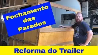 Reforma Trailer - Fechamento das Paredes - T01 Ep10
