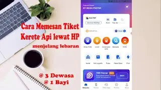 CARA PESAN TIKET KERETA API ONLINE | KAI ACCESS TERBARU
