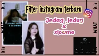 FILTER INSTAGRAM JEDAG JEDUG X SLOWMO // VIRAL DI TIKTOK✨