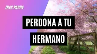 Perdona a tu hermano ✅