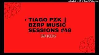 TIAGO PZK , BZRP Music Sessions #48 x EMA DEEJAY (Remix)