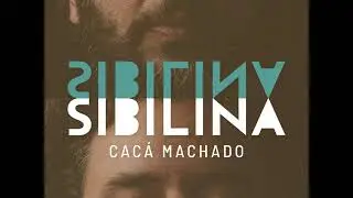 Cacá Machado - Sibilina (2018) - Completo/Full Album