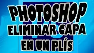 Eliminar Capas en Photoshop.